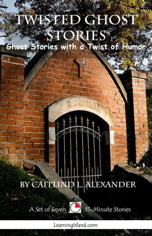 Twisted Ghost Stories: A Collection of 15-Minute Ghost Stories with a Twist