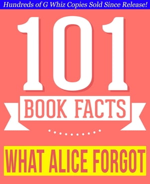 What Alice Forgot - 101 Amazingly True Facts You Didn't Know