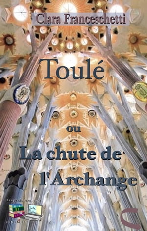 Toulé ou La chute de l'Archange