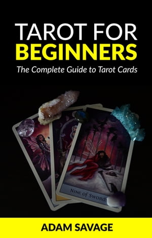 Tarot for Beginners: The Complete Guide to Tarot Cards