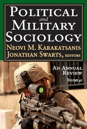 Political and Military Sociology Volume 40: An Annual Review【電子書籍】