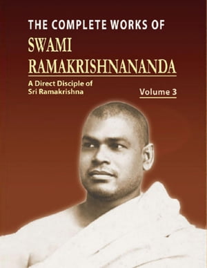 The Complete Works of Swami Ramakrishnananda Volume 3【電子書籍】[ Compailation ]