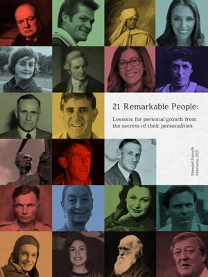 21 Remarkable People: Lessons for Personal Growth From The Secrets of Their Personalities