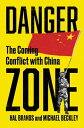 Danger Zone: The Coming Conflict with China【電子書籍】 Michael Beckley