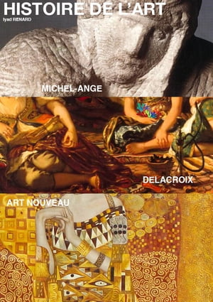 Histoire de l'art : Michel-Ange, Delacroix et Art Nouveau