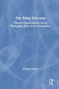 The Brave Educator Honest Conversations about Navigating Race in the Classroom【電子書籍】 Krystle Cobran