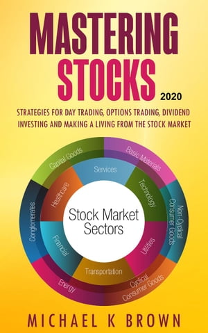 ŷKoboŻҽҥȥ㤨Mastering Stocks 2020: Strategies for Day Trading, Options Trading, Dividend Investing and Making a Living from the Stock MarketŻҽҡ[ Michael K Brown ]פβǤʤ350ߤˤʤޤ