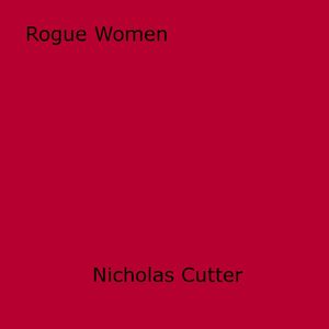 Rogue Women【電子書籍】[ Nicholas Cutter ]