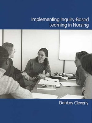 Implementing Inquiry-Based Learning in Nursing