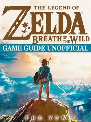 ŷKoboŻҽҥȥ㤨The Legend of Zelda Breath of The Wild Game Guide UnofficialŻҽҡ[ The Yuw ]פβǤʤ650ߤˤʤޤ