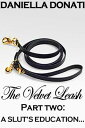 The Velvet Leash: Part Two: A Slut's Education