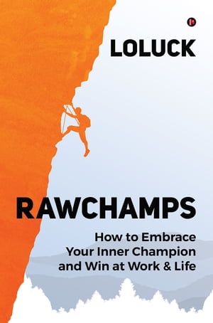 RAWCHAMPS How To Embrace Your Inner Champion And
