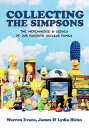 Collecting The Simpsons The Merchandise and Legacy of our Favorite Nuclear Family (For Simpsons Lovers, Simpsons Merchandise, History and Criticism)【電子書籍】 Warren Evans