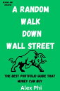 A Random Walk Down Wall Street : The Best portfolio Guide That Money Can Buy【電子書籍】 Alex Phi