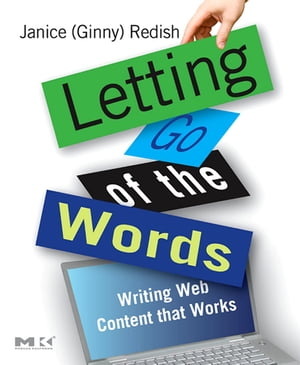 Letting Go of the Words Writing Web Content that Works【電子書籍】 Janice (Ginny) Redish