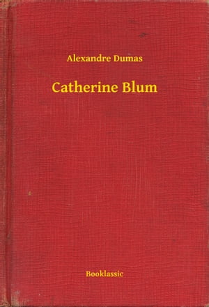 Catherine BlumŻҽҡ[ Alexandre Dumas ]