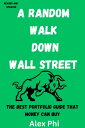 A Random Walk Down Wall Street :The Best portfolio Guide That Money Can Buy【電子書籍】 Alex Phi