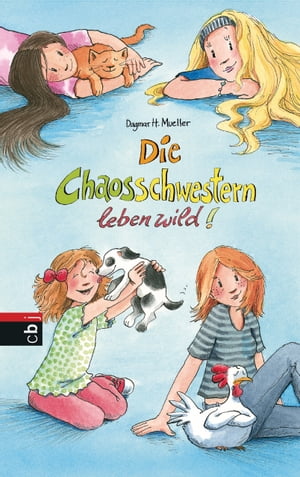 Die Chaosschwestern leben wild!【電子書籍】[ Dagmar H. Mueller ]