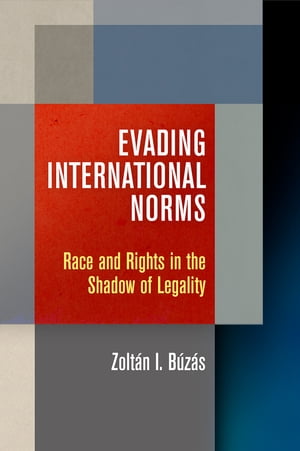 Evading International Norms Race and Rights in the Shadow of Legality