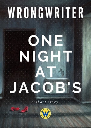 One Night At Jacob'sŻҽҡ[ Wrongwriter ]