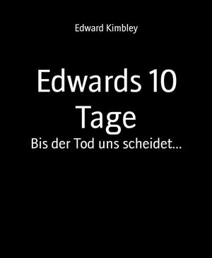 Edwards 10 Tage