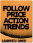 Follow Price Action Trends