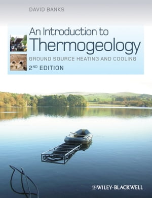 An Introduction to Thermogeology Ground Source Heating and Cooling【電子書籍】[ David Banks ]