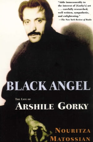 Black Angel The Life of Arshile Gorky【電子