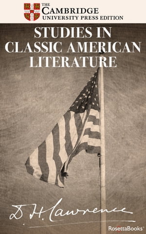 Studies in Classic American Literature【電子書籍】 D.H. Lawrence