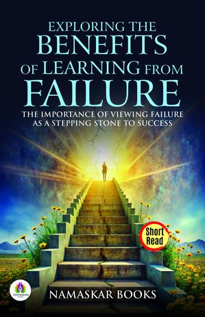 ŷKoboŻҽҥȥ㤨Exploring the Benefits of Learning from Failure The Importance of Viewing Failure as a Stepping Stone to Success Self-Help BooksŻҽҡ[ Namaskar Books ]פβǤʤ162ߤˤʤޤ