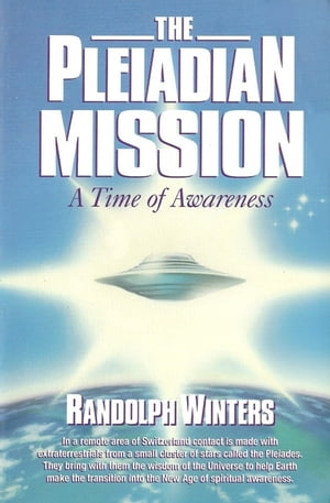 The Pleiadian Mission【電子書籍】[ Randolph Winters ]
