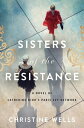 Sisters of the Resistance A Novel of Catherine D