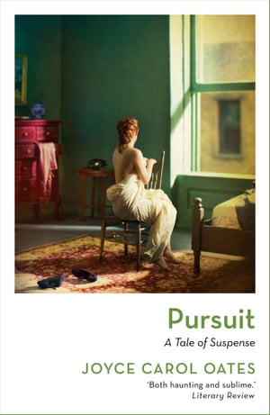 Pursuit【電子書籍】 Joyce Carol Oates