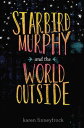 Starbird Murphy and the World Outside【電子書籍】 Karen Finneyfrock