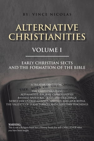 Alternative Christianities Volume I