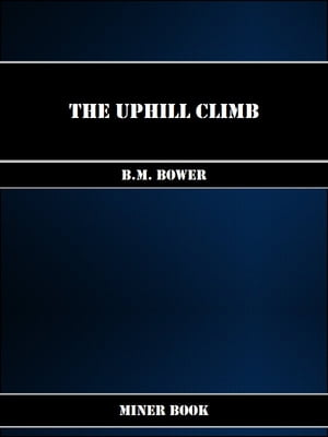 ŷKoboŻҽҥȥ㤨The Uphill ClimbŻҽҡ[ B.M. Bower ]פβǤʤ107ߤˤʤޤ