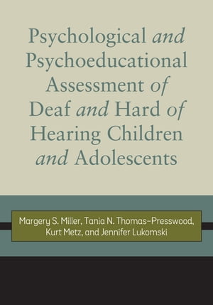 Psychological and Psychoeducational Assessment of Deaf and Hard of Hearing Children and Adolescents