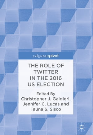 The Role of Twitter in the 2016 US Election【電子書籍】