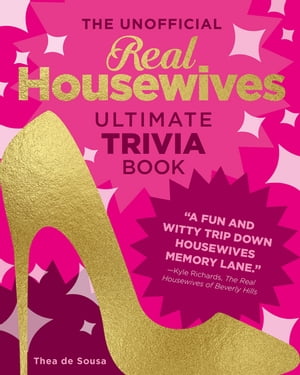 The Unofficial Real Housewives Ultimate Trivia Book