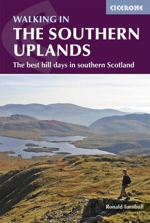Walking in the Southern Uplands 44 best hill days in southern Scotland【電子書籍】[ Ronald Turnbull ]