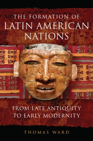 ŷKoboŻҽҥȥ㤨The Formation of Latin American Nations From Late Antiquity to Early ModernityŻҽҡ[ Thomas Ward ]פβǤʤ3,249ߤˤʤޤ