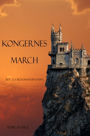 Kongernes March (Bog #2 i Troldmandens Ring)【電子書籍】[ Morgan Rice ]