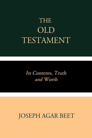 The Old Testament Its Contents, Truth and Worth