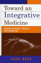 Toward an Integrative Medicine Merging Alternative Therapies with Biomedicine