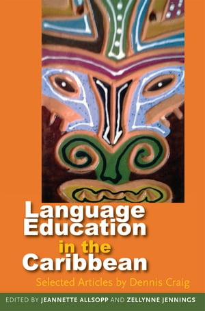 Language Education in the Caribbean, Selected Articles by Dennis Craig