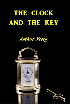 The Clock and the Key【電子書籍】[ Arthur 