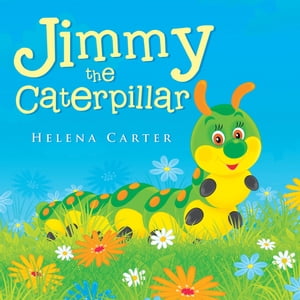 Jimmy the Caterpillar【電子書籍】[ Helena 