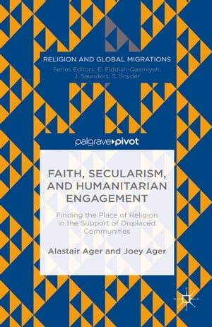 楽天楽天Kobo電子書籍ストアFaith, Secularism, and Humanitarian Engagement: Finding the Place of Religion in the Support of Displaced Communities【電子書籍】[ Joey Ager ]