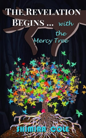 楽天楽天Kobo電子書籍ストアThe Mercy Tree The Revelation Begins ..., #1【電子書籍】[ Shimira Cole ]