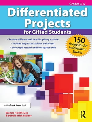 Differentiated Projects for Gifted Students 150 Ready-to-Use Independent Studies (Grades 3-5)